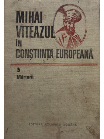 Mihai Viteazul in constiinta europeana, vol. 5