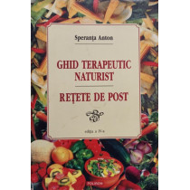 Ghid terapeutic naturist - Retete de post, editia a IV-a