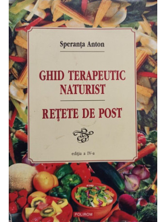 Ghid terapeutic naturist - Retete de post, editia a IV-a