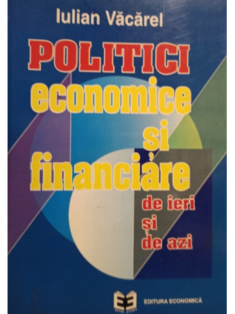 Politici economice si financiare de ieri si de azi