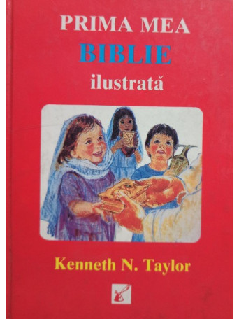 Kenneth N. Taylor - Prima mea Biblie ilustrata - 1989 - Cartonata