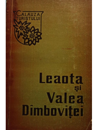 I. Stefanescu - Leaota si Valea Dambovitei - 1967 - Brosata