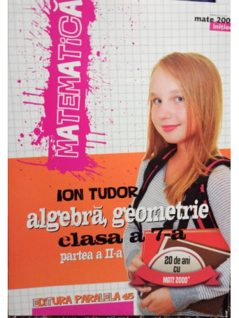 Ion Tudor - Matematica, clasa a 7-a, partea a II-a - 2016 - Brosata