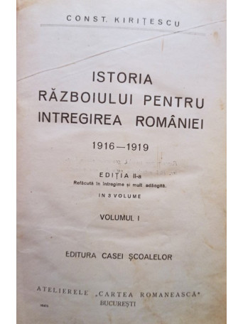 Istoria razboiului pentru intregirea Romaniei, vol. 1, editia a IIa (coperta lipsa)