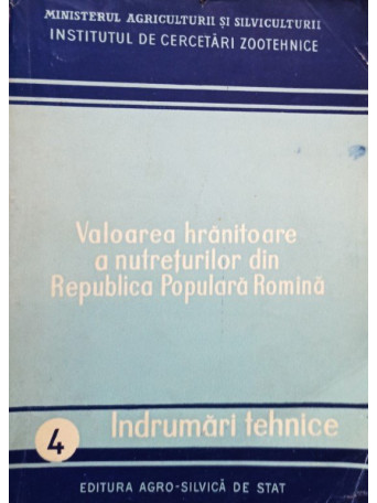 E. Palamaru - Valoarea hranitoare a nutreturilor din Republica Populara Romana - 1958 - Brosata