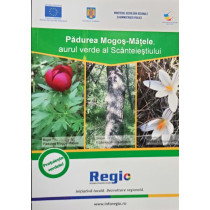 Padurea Mogos-Matele, aurul verde al Scanteiestiului