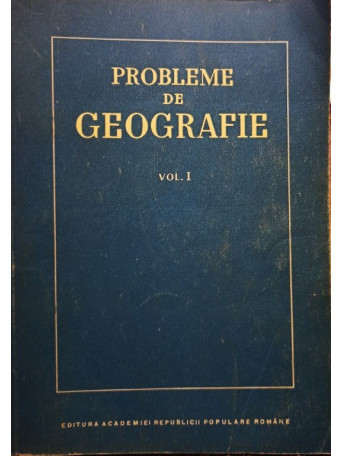 Probleme de geografie, vol. 1 - 1954 - brosata