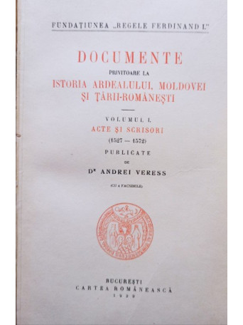 Documente privitoare la istoria Ardealului, Moldovei si Tarii Romanesti, vol. 1