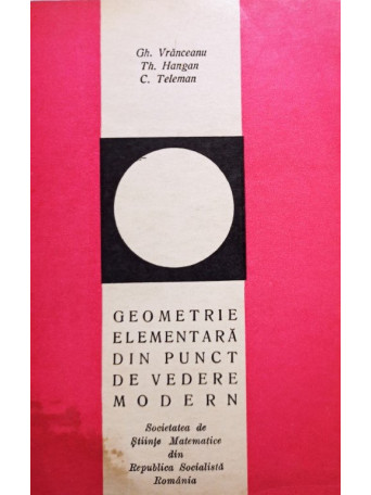 Gh. Vranceanu - Geometrie elementara din punct de vedere modern - 1967