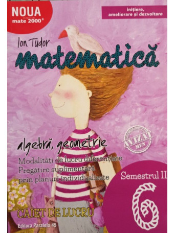 Ion Tudor - Matematica - Clasa a VI-a, semestrul II - 2017 - brosata