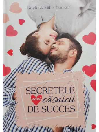 Gayle & Mike Tucker - Secretele unei casnicii de succes - 2021 - Cartonata