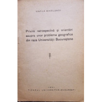 Privire retrospectiva si orientari asupra unor probleme geografice din raza Universitatii Bucurestene