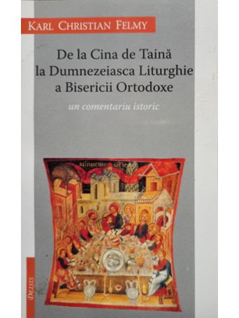 De la Cina de Taina la Dumnezeiasca Liturghie a Bisericii Ortodoxe Romane