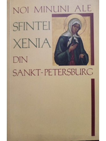 Noi minuni ale Sfintei Xenia din Sankt Petersburg - 2009 - brosata