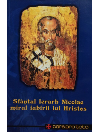 Sfantul Ierarh Nicolae mirul iubirii lui Hristos