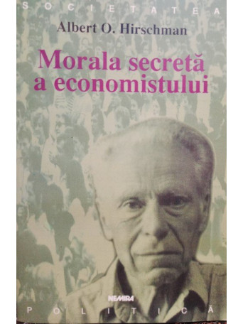 Albert O. Hirschman - Morala secreta a economistului - 1998 - brosata