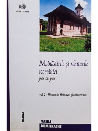 Vasile Dumitrache - Manastirile si schiturile Romaniei, vol. 2 - 2002 - brosata