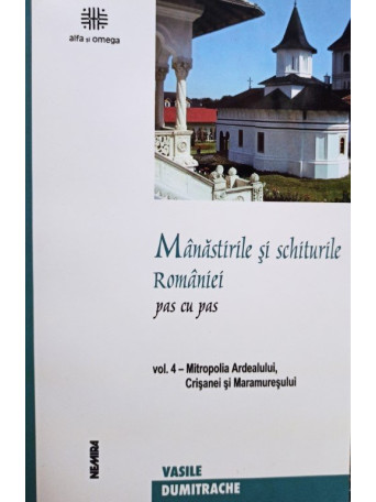 Vasile Dumitrache - Manastirile si schiturile Romaniei, vol. 4 - 2002 - Brosata