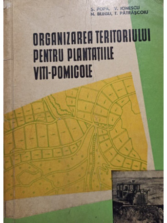 S. Popa - Organizarea teritoriului pentru plantatiile viti-pomicole (semnata) - 1963 - brosata