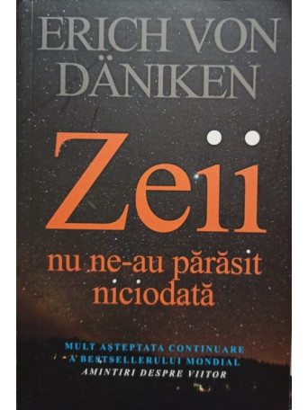 Zeii nu neau parasit niciodata