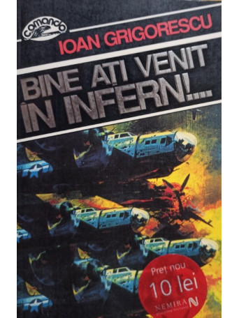 Ioan Grigorescu - Bine ati venit in infern!... - 1995 - Brosata