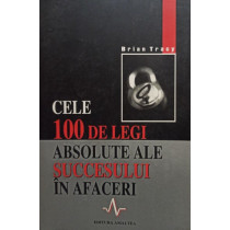 Cele 100 de legi absolute ale succesului in afaceri