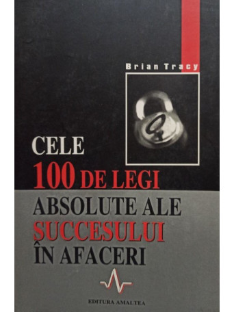 Cele 100 de legi absolute ale succesului in afaceri