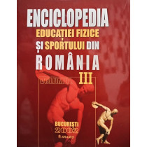 Enciclopedia educatiei fizice si sportului din Romania, vol. III