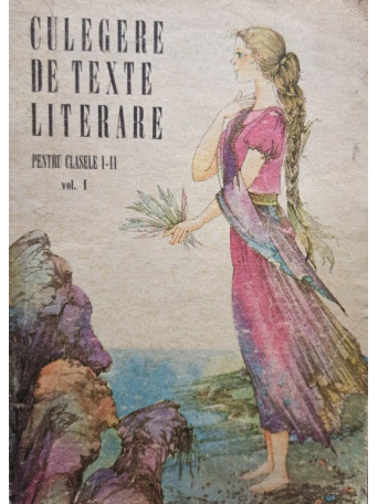 Culegere de texte literare pentru clasele I - II, vol. 1