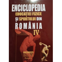 Enciclopedia educatiei fizice si sportului din Romania, vol. IV