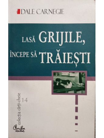 Lasa grijile, incepe sa traiesti