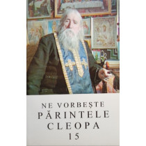 Ne vorbeste Parintele Cleopa, vol. 15