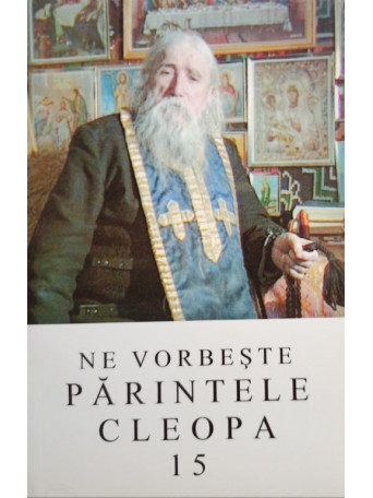 Ne vorbeste Parintele Cleopa, vol. 15