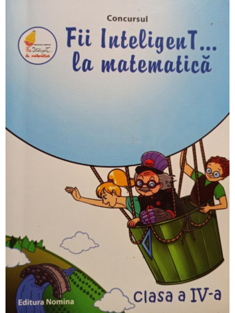 Concursul Fii InteligenT... la matematica - Clasa a IVa