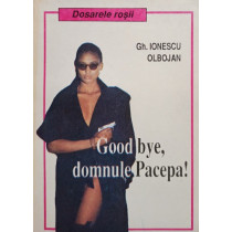 Good bye, domnule Pacepa!