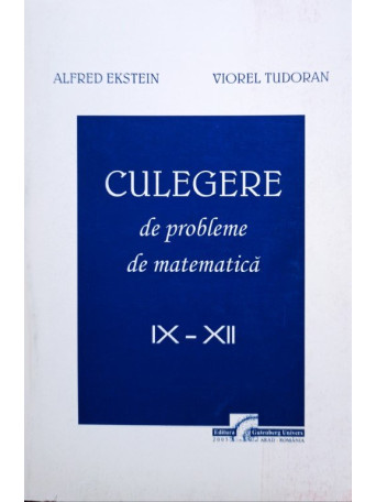 Culegere de probleme de matematica, clasele IX - XII