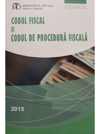 Codul fiscal si codul de procedura fiscala - 2015 - brosata