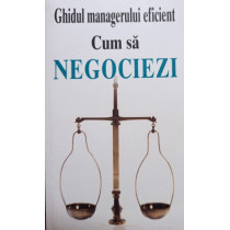 Ghidul managerului eficient - Cum sa negociezi