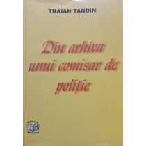 Din arhiva unui comisar de politie