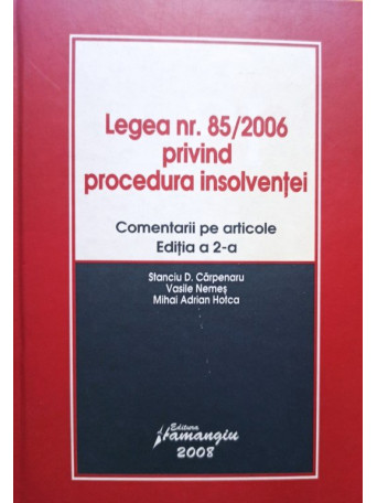 Stanciu D. Carpenaru - Legea nr. 85/2006 privind procedura insolventei, editia a 2-a - 2006 - cartonata