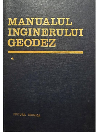 Manualul inginerului geodez, vol. 1