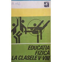 Educatia fizica la clasele V - VIII