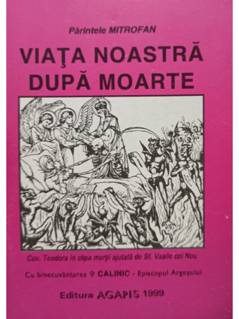 Parintele Mitrofan - Viata noastra dupa moarte - 1999 - brosata