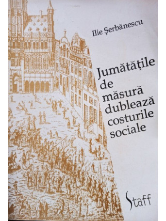 Jumatatile de masura dubleaza costurile sociale