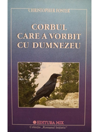 Christopher Foster - Corbul care a vorbit cu Dumnezeu - 2005 - brosata