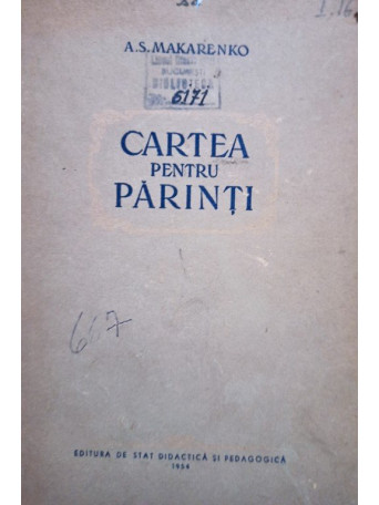 A. S. Makarenko - Cartea pentru parinti - 1951 - Cartonata