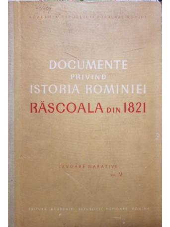 Documente privind istoria Romaniei - Rascoala din 1821, vol. 5