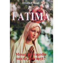 Fatima - Mesaj de tragedie sau de speranta?