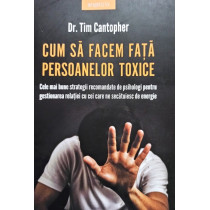 Cum sa facem fata persoanelor toxice