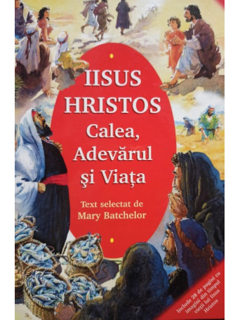 Iisus Hristos - Calea, Adevarul si Viata